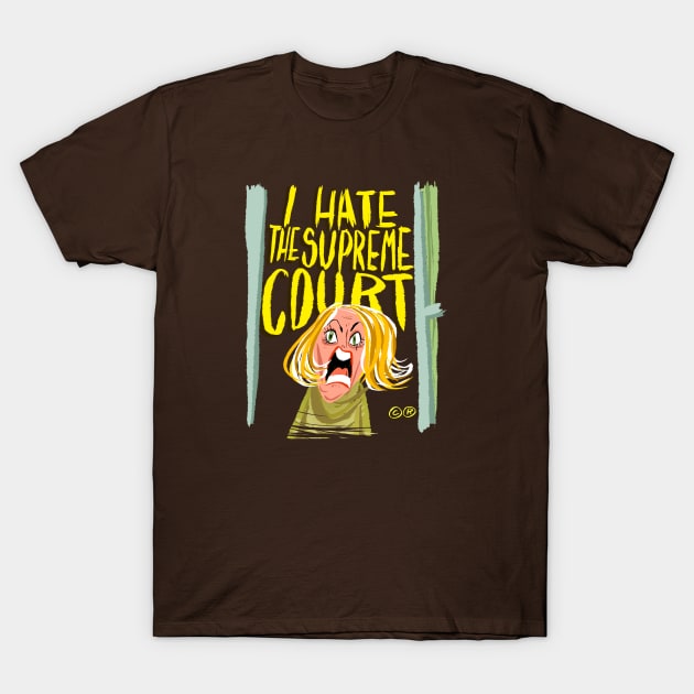 I Hate The Supreme Court T-Shirt by ©®